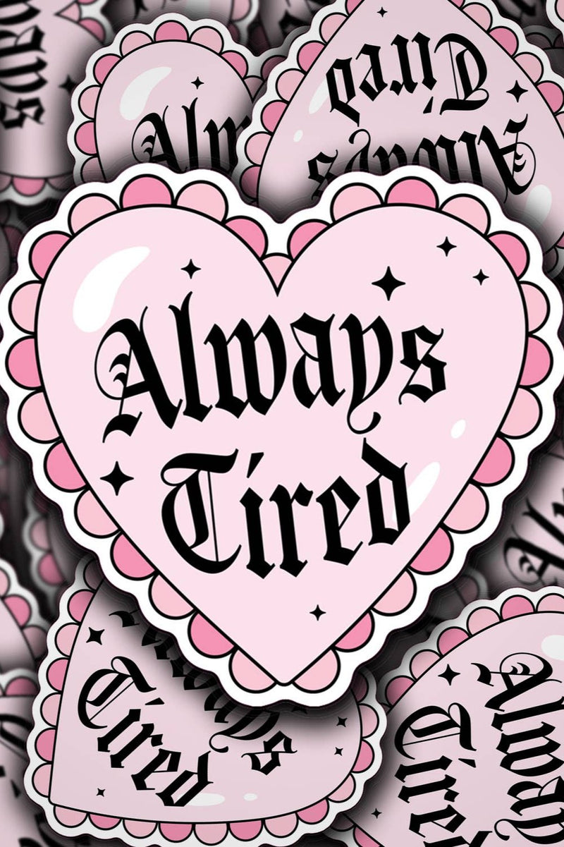 Vinyl Decal Always Tired Heart