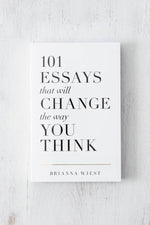 101 Essays That Will Change The Way You Think Book