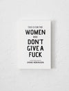 This Is For The Women Who Don't Give A Fuck - book