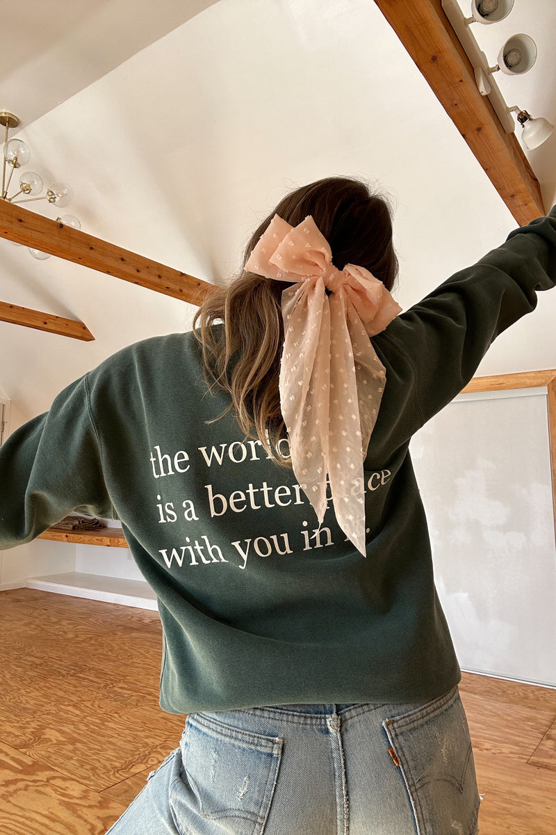 The World is a Better Place With You Sweatshirt